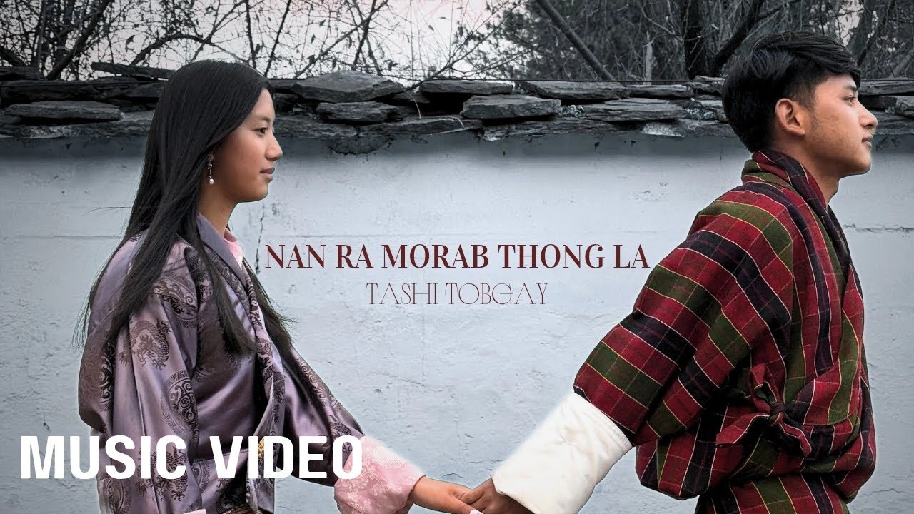 NAN RA MORAB THONG LA - TASHI TOBGAY | MUSIC VIDEO 