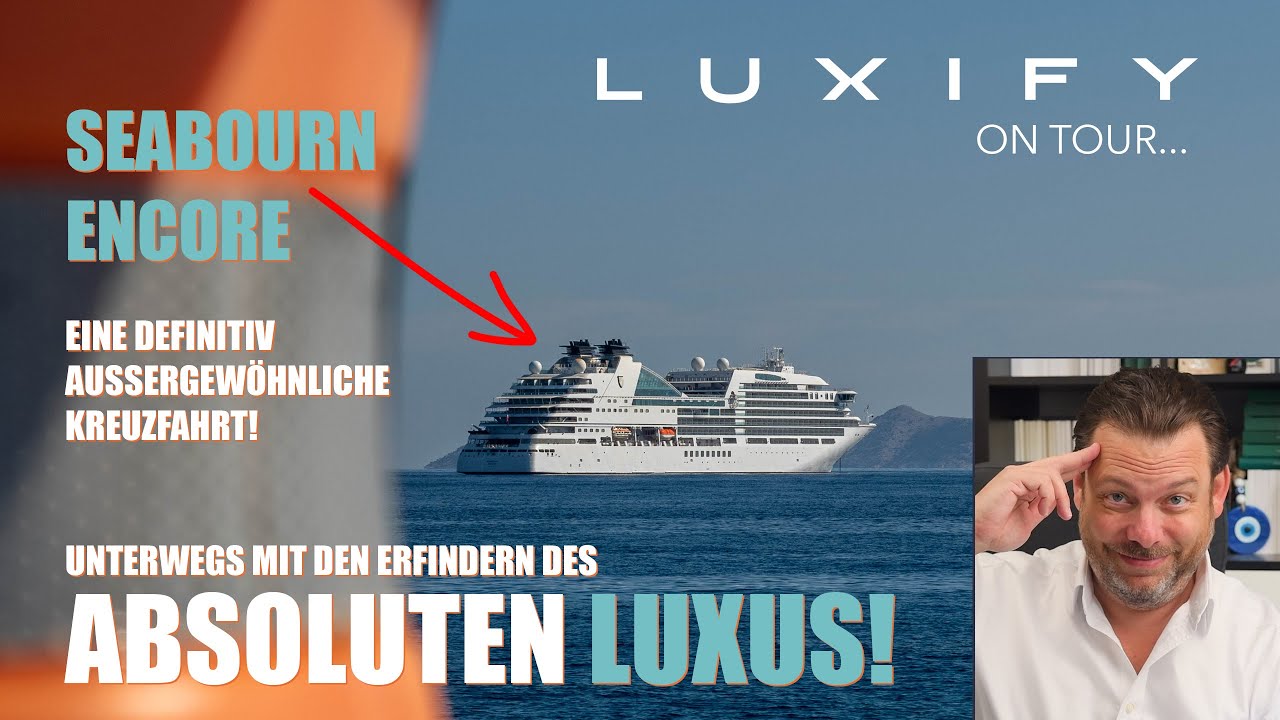 Seabourn Encore: Luxus Kreuzfahrt mit den Erfindern von Ultra Luxury Cruising