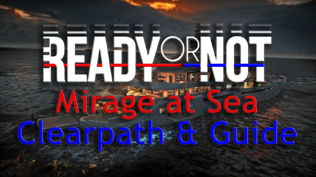 Ready or Not | Mirage at Sea | Clearpath and Step by Step Guide