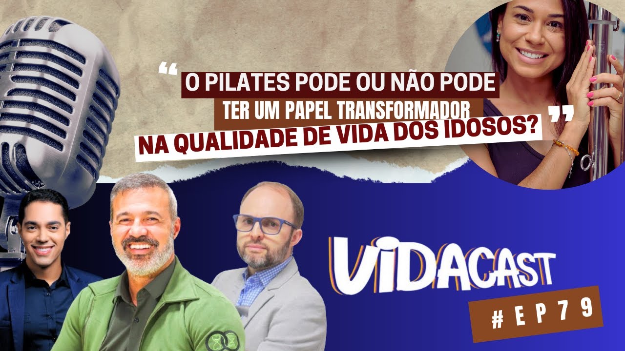 VidaCast #79 | O pilates pode ou não pode transformar a qualidade de vida dos idosos?