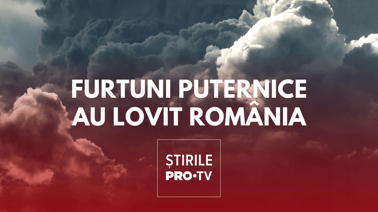 Furtunile puternice care au lovit România au făcut prăpăd