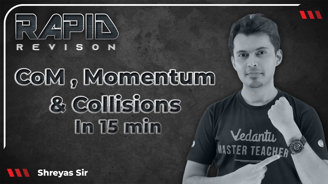 CoM, Momentum & Collisions in 15 Min 🔥 | Rapid Revision | Class 11 | JEE Physics | Shreyas Sir