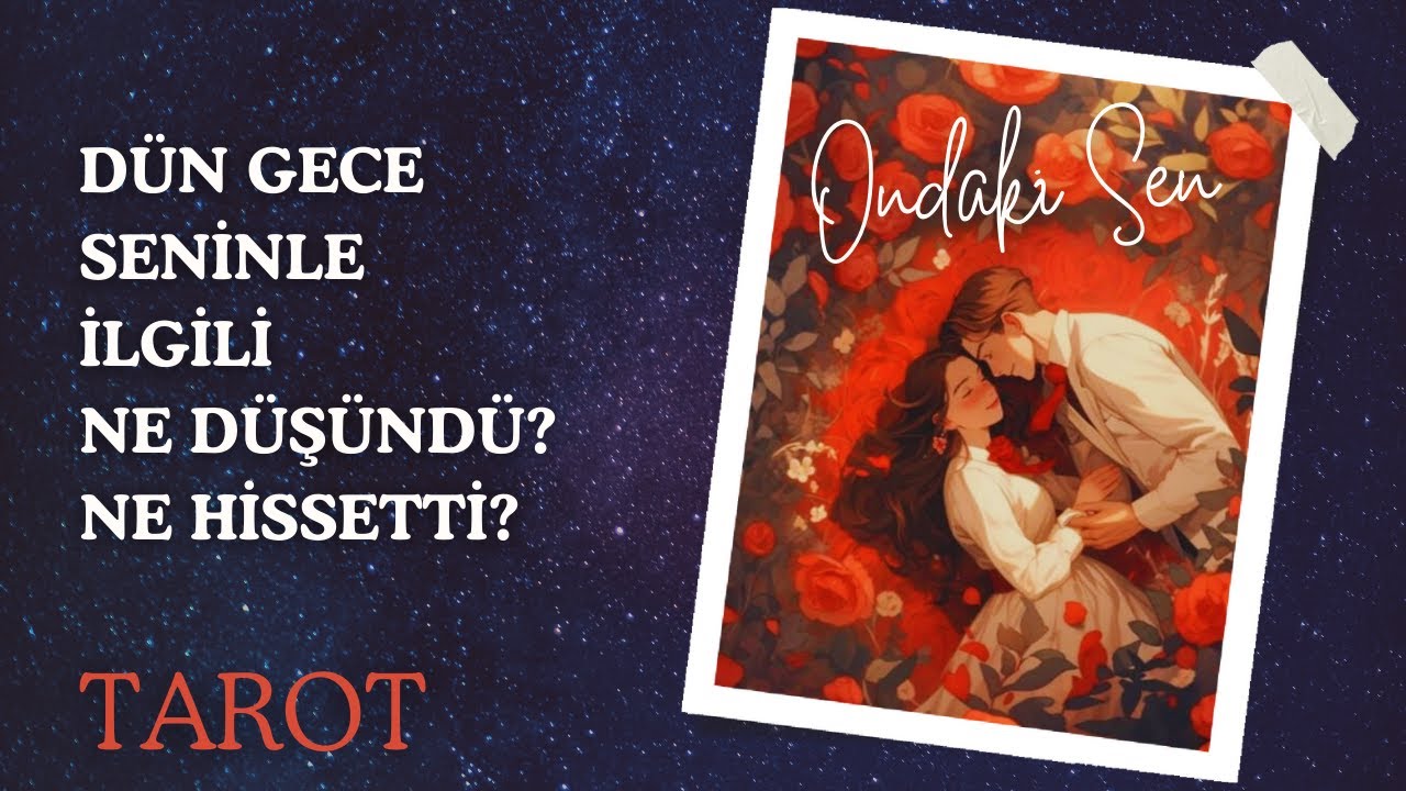 ONDAKİ SEN/Dün Gece Seninle İlgili Ne Hissetti🎉Ne Düşündü🔔#tarot