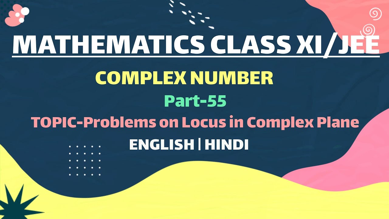 Problems on Locus in Complex plane|Complex numbers class 11