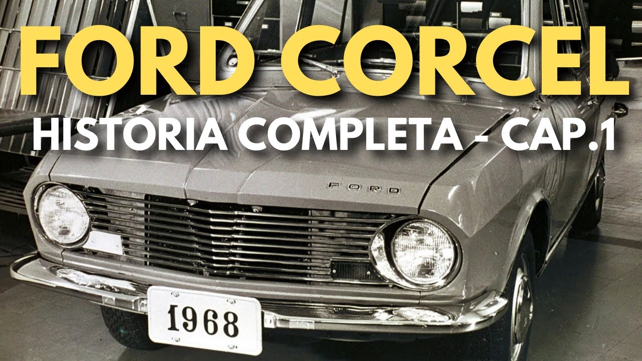 HISTÓRIA DO FORD CORCEL - [1o.CAPÍTULO]