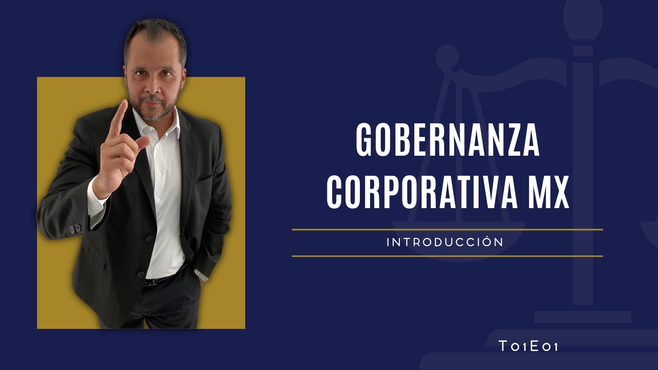 Introducción al Gobierno Corporativo - GC - T01E01