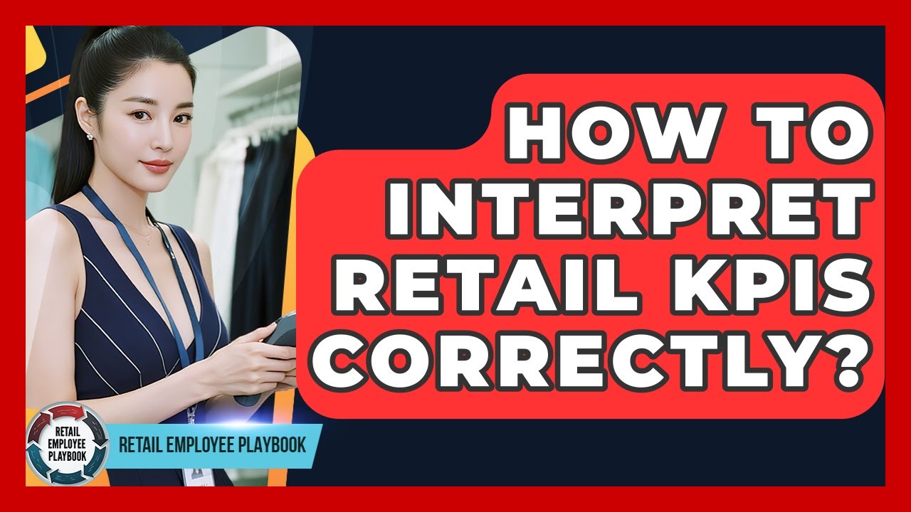 How To Interpret Retail KPIs Correctly? - Retail Employee Playbook