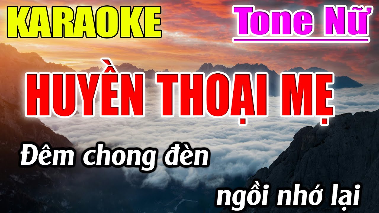 Huyền Thoại Mẹ Karaoke Tone Nữ ( D