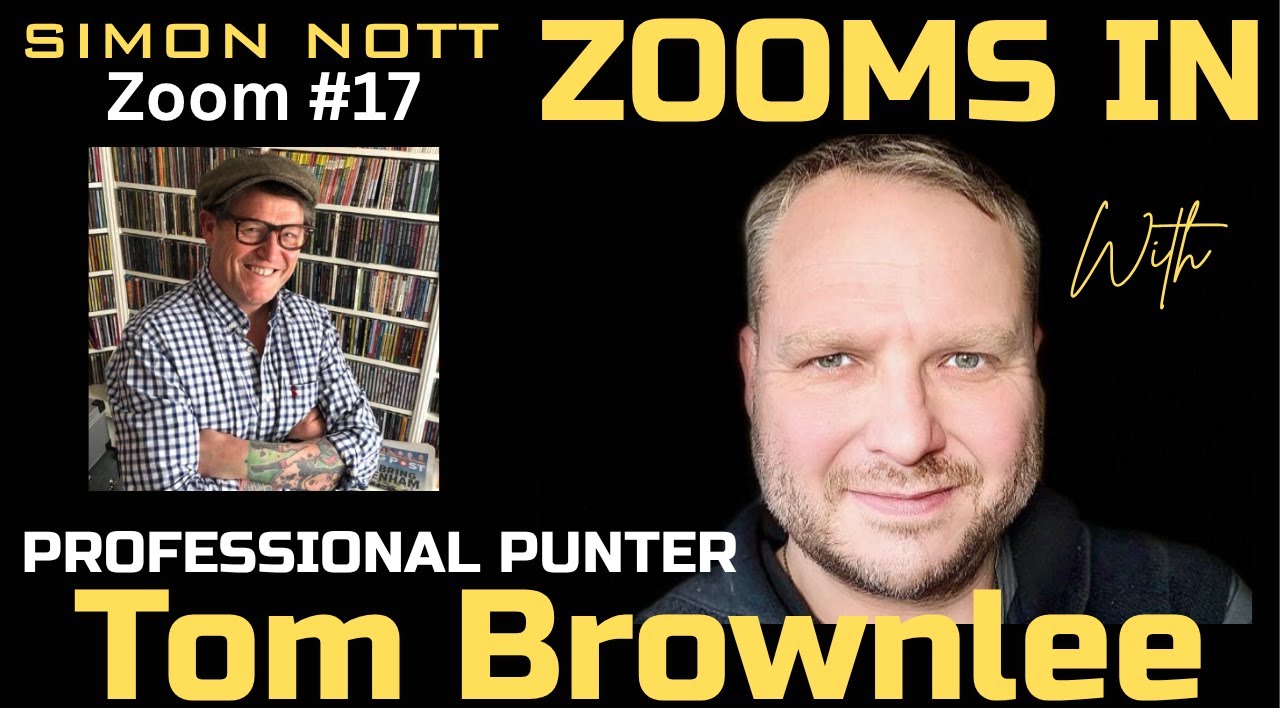 Simon Nott Zooms In #17 with Professional Punter Tom Brownlee