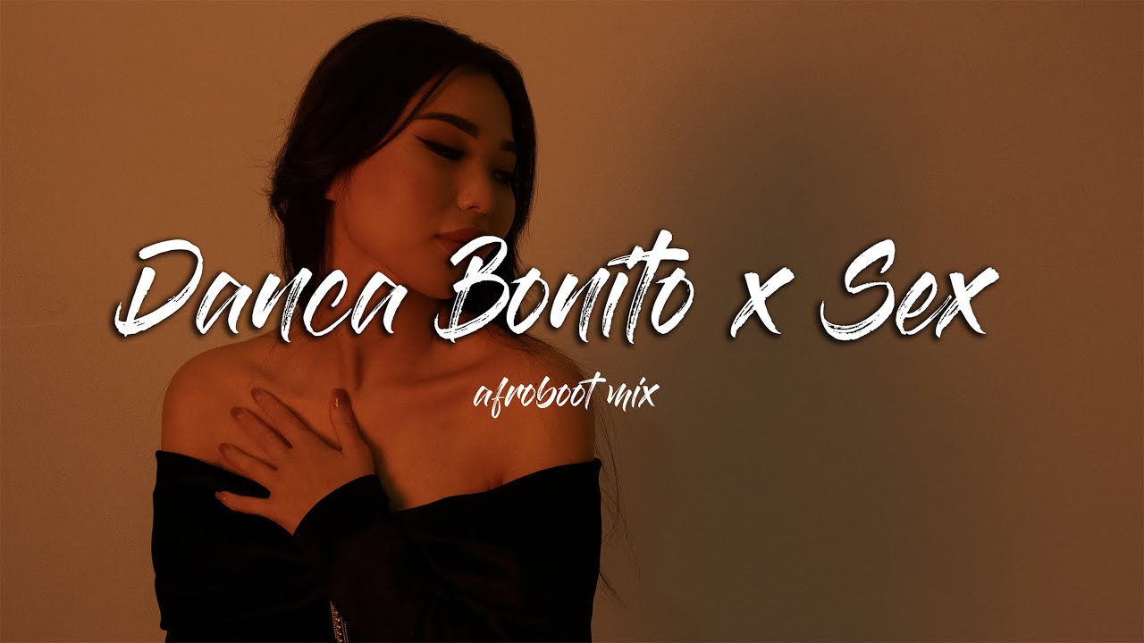Danca Bonito x Sex (Kala AfroBoot Mix)