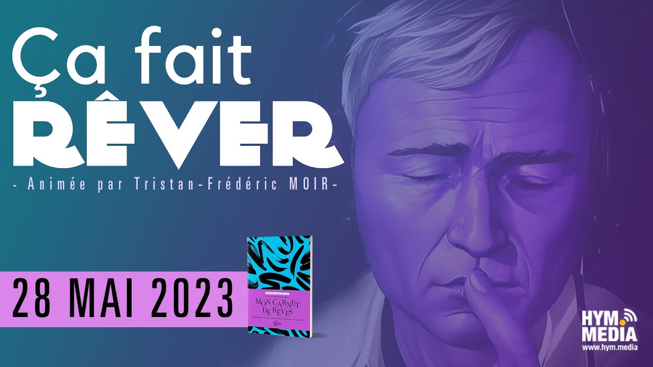 Ça fait rêver : soirée du 28 mai 2023