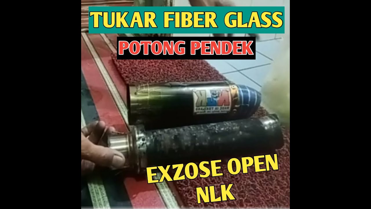 TUKAR FIBER EXHAUST NLK OPEN DAN POTONG PENDEK