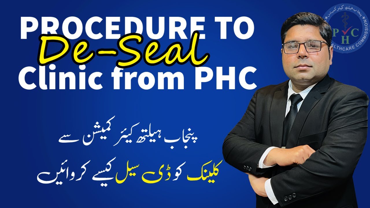 Procedure to De-seal a Clinic from Punjab Healthcare Commission (PHC)