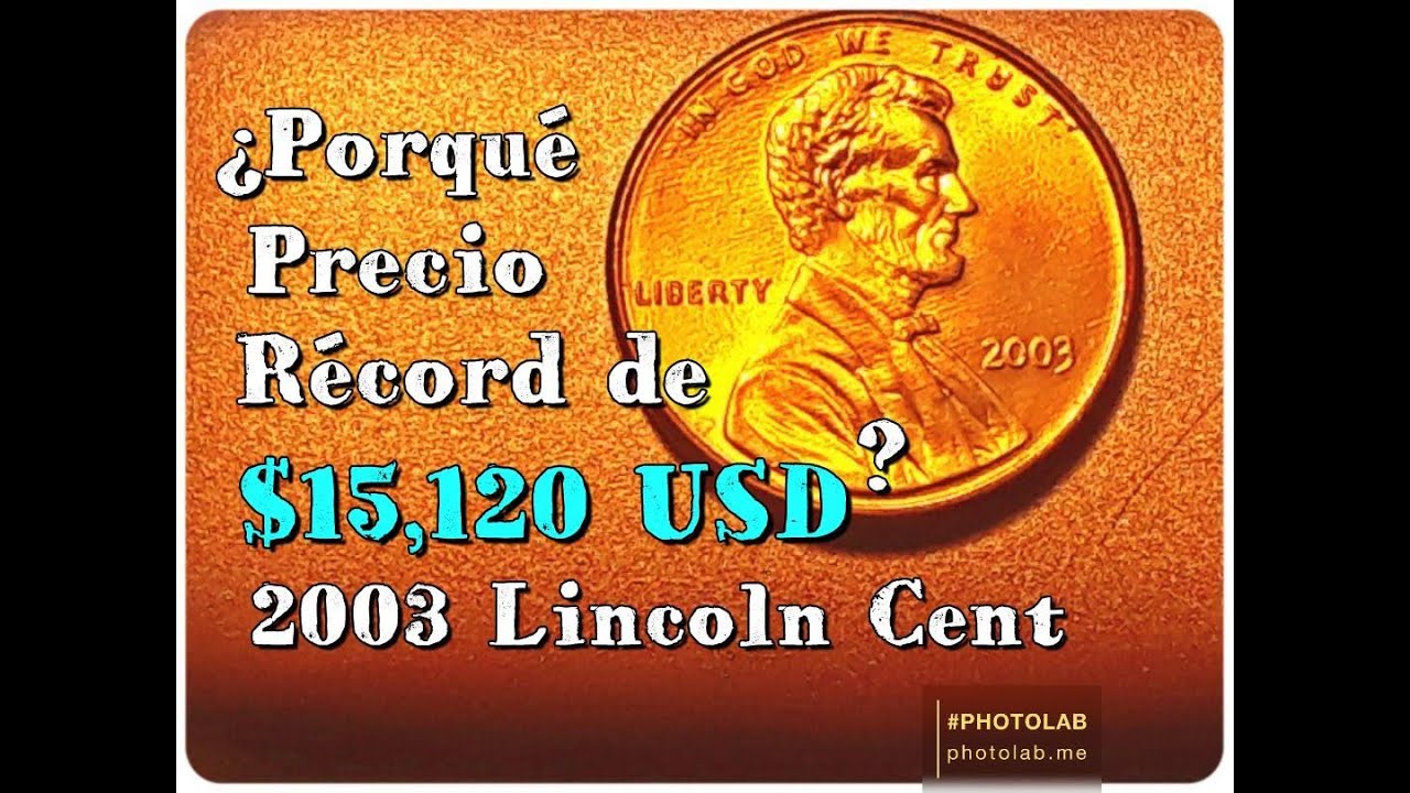 . (S)  2003 Lincoln Cent ¿Por Qué un Precio Récord de $15,120.? V25