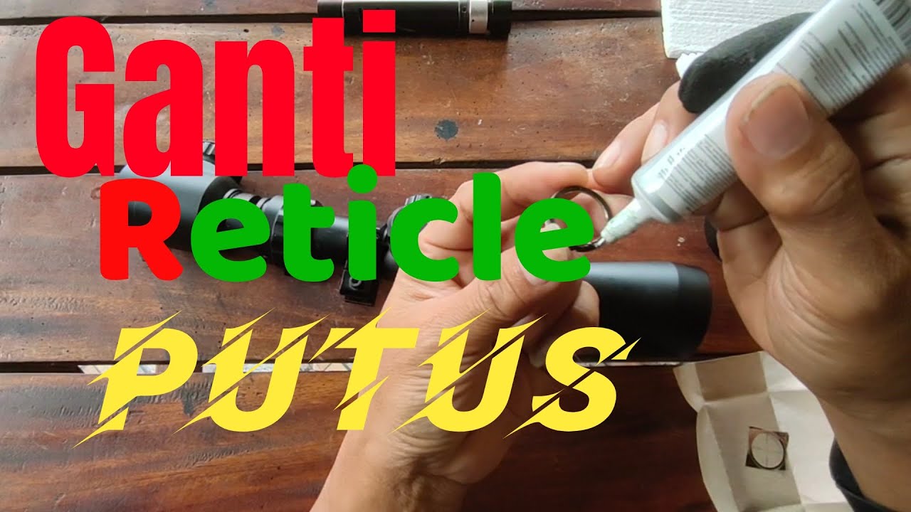 service bongkar reticle teleskop , telescope putus di gamo