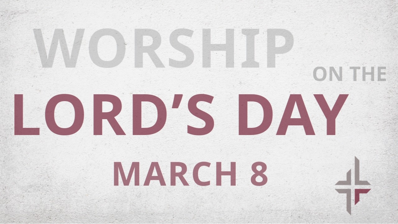 Lord's Day Worship | March 8, 2026