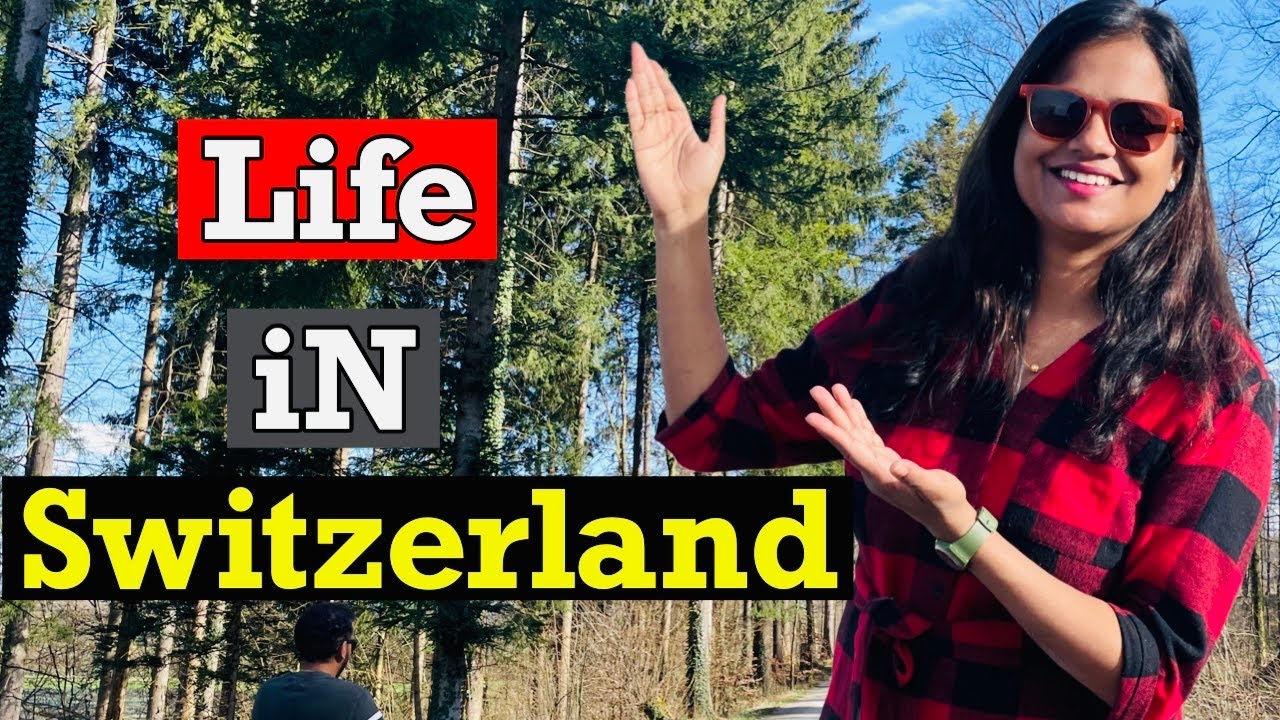 Life in Switzerland | Indian in Switzerland