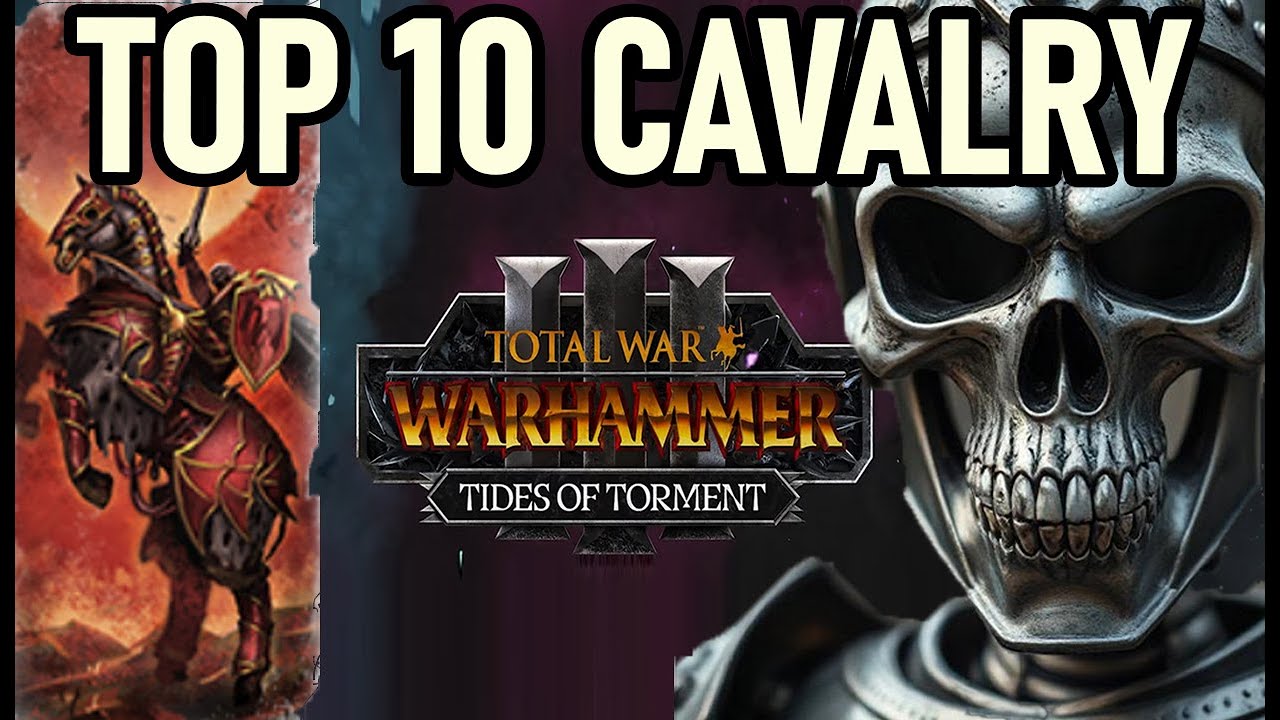 TOP 10 CAVALRY UNITS [2025] |Total Warhammer 3 - Tactics and Unit Guide