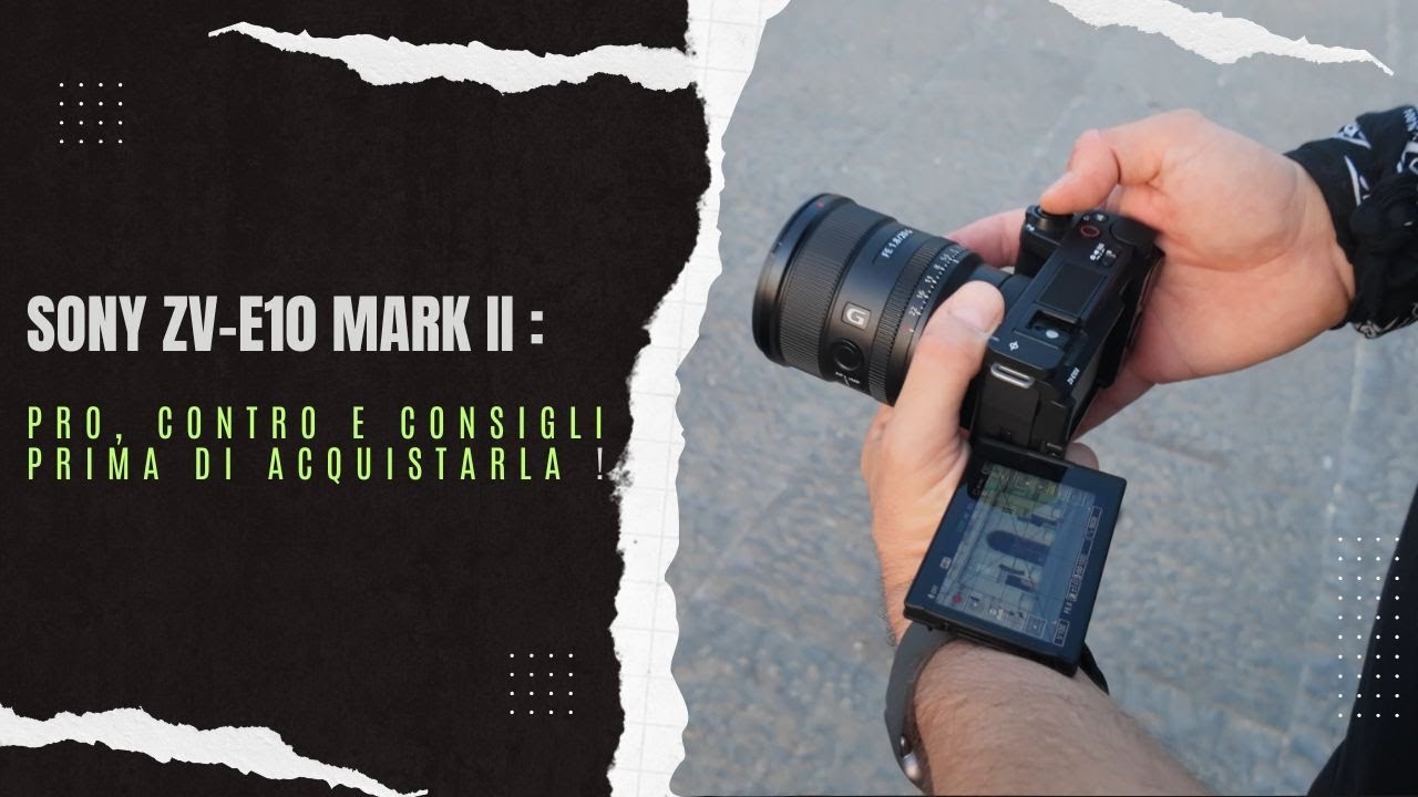 Sony ZV E10 Mark II nel 2025 Recensione:  Pro, Contro e Consigli Prima di Acquistarla