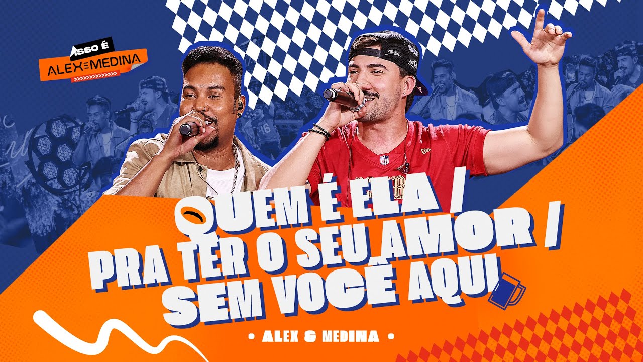 Alex & Medina - Quem &eacute; Ela / Pra Ter Seu Amor / Sem Voc&ecirc; Aqui | DVD Isso &eacute; Alex & Medina