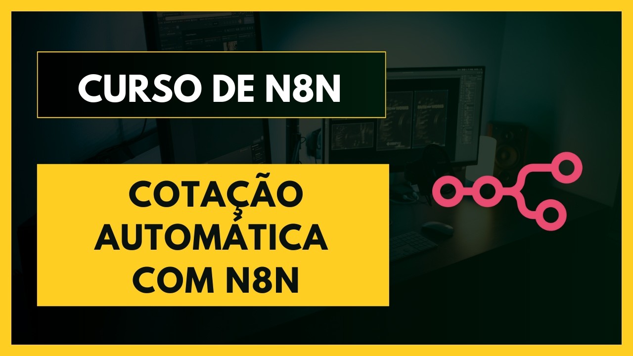 Curso de n8n - Pare de fazer cotações manualmente