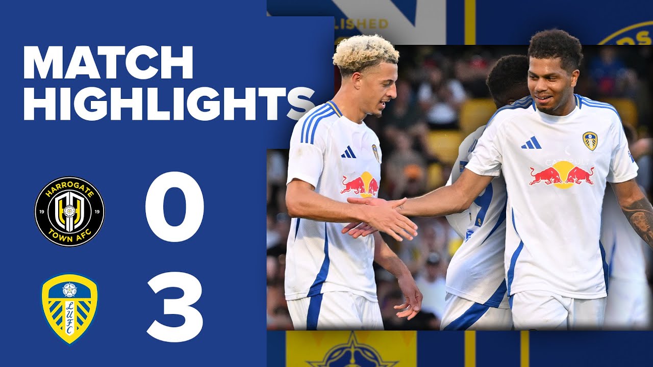 Highlights | Harrogate Town 0-3 Leeds United