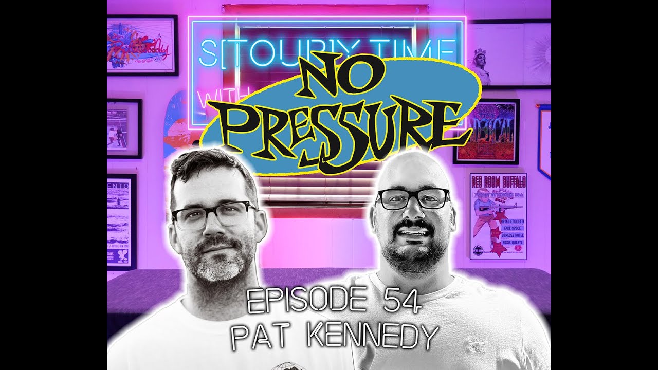 Episode 54: No Pressure, Light Years (Pat Kennedy)