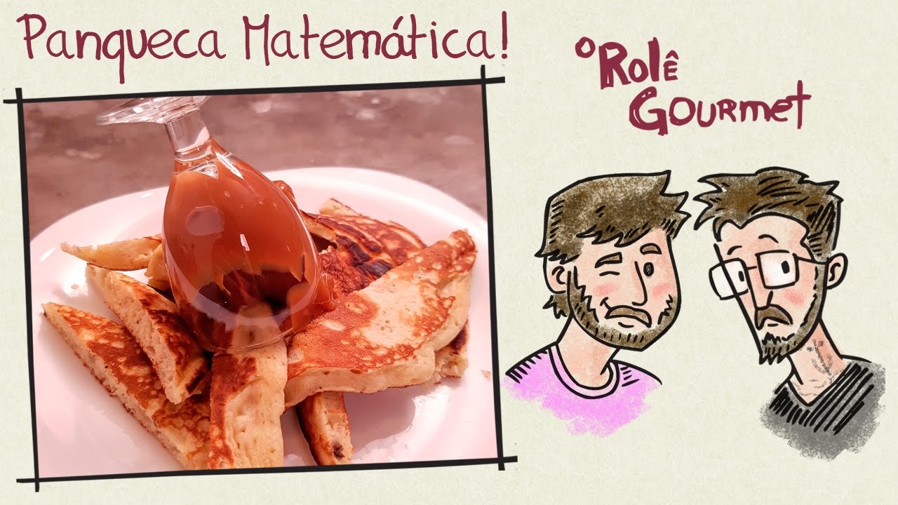 A Panqueca Matematicamente Perfeita! (Feat. Mateman&iacute;aca)