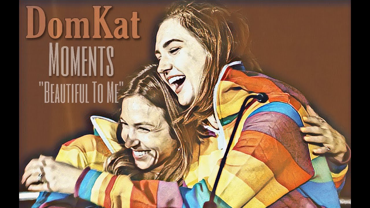 DomKat Moments// Beautiful To Me
