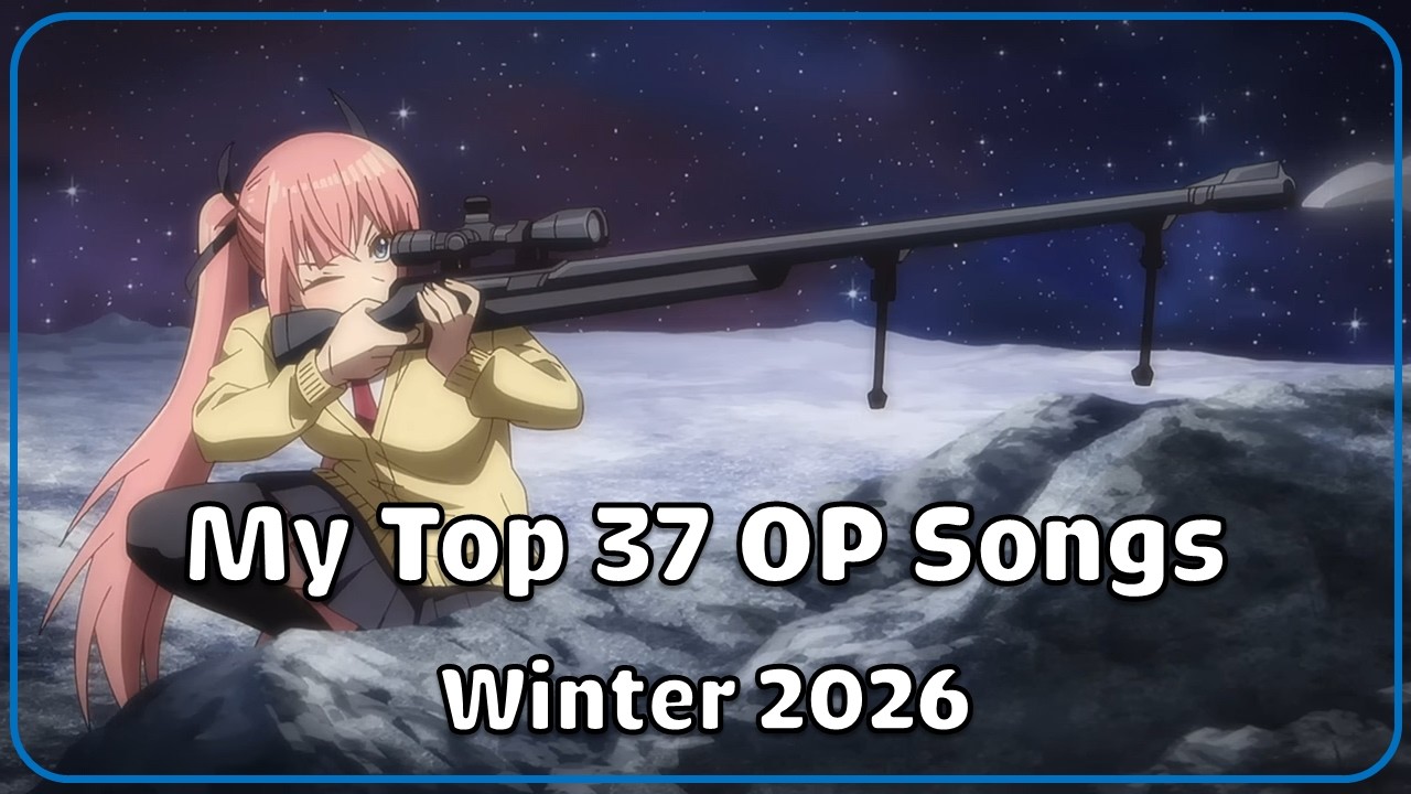 My Top 37 Anime Opening Songs - Winter 2026