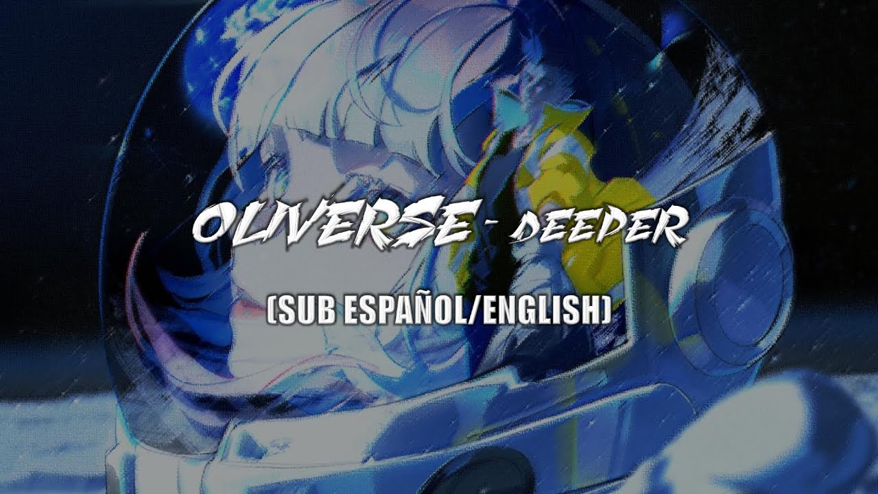 [LYRICS] Oliverse - Deeper || Sub. Español/English || ❤️✨