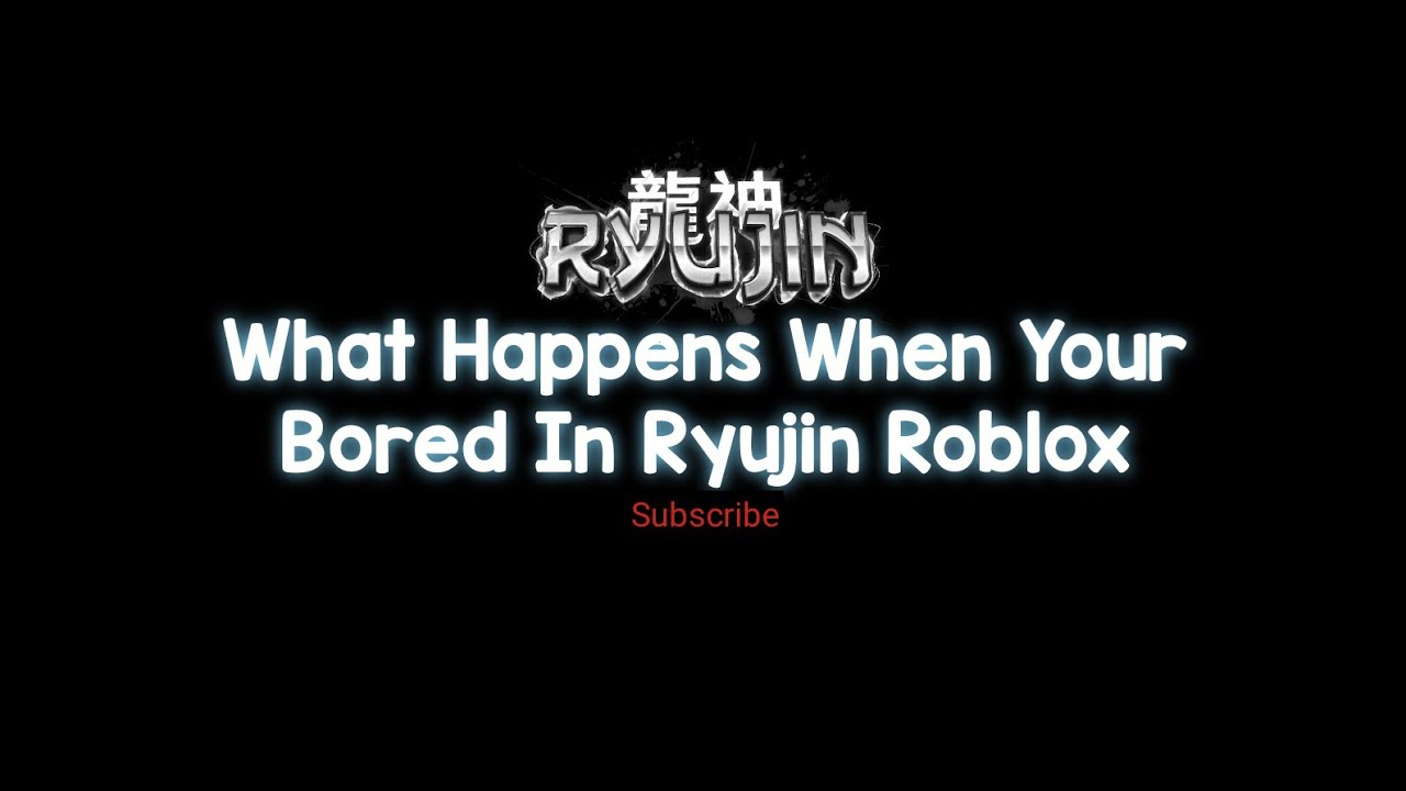 When You're Bored In Ryujin Roblox