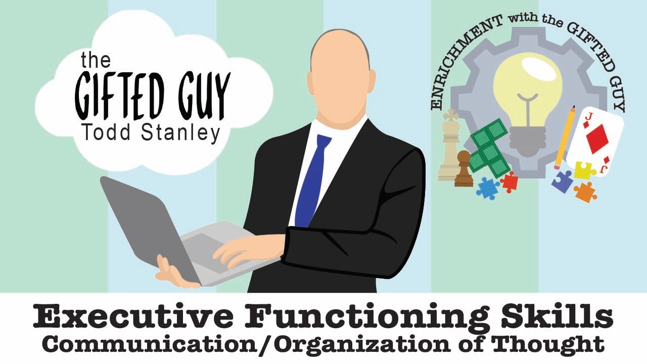 Enrichment with the Gifted Guy - Organization of Thought
