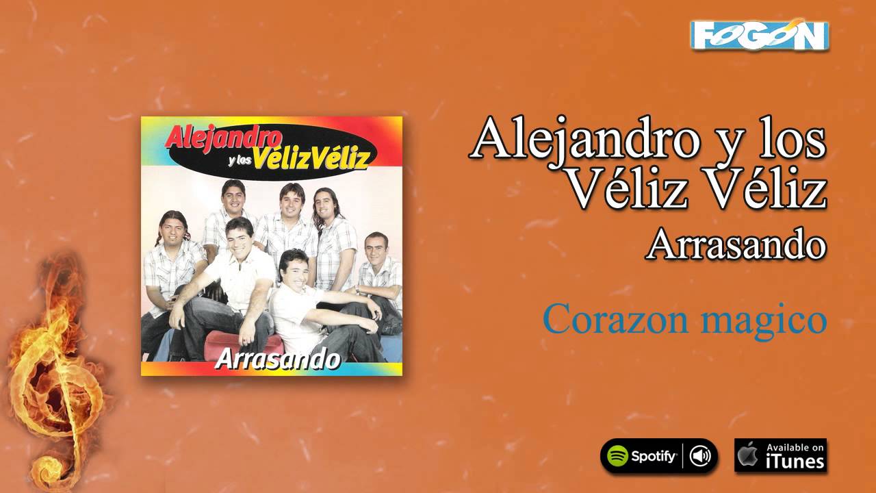 Alejandro y los Véliz Véliz / Arrasando - Corazón mágico