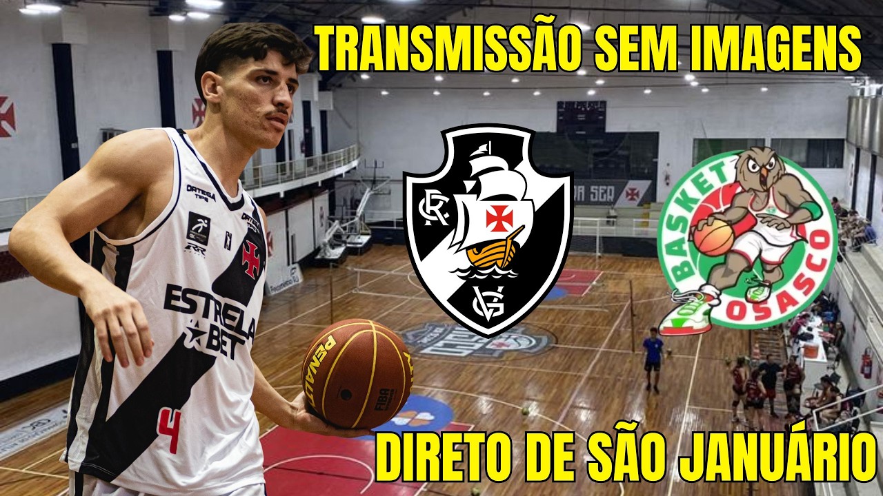 🔴 AO VIVO🔴 VASCO X BASKET OSASCO  I TRANSMISSÃO SEM IMAGENS I DIRETO DE SÃO JANUÁRIO