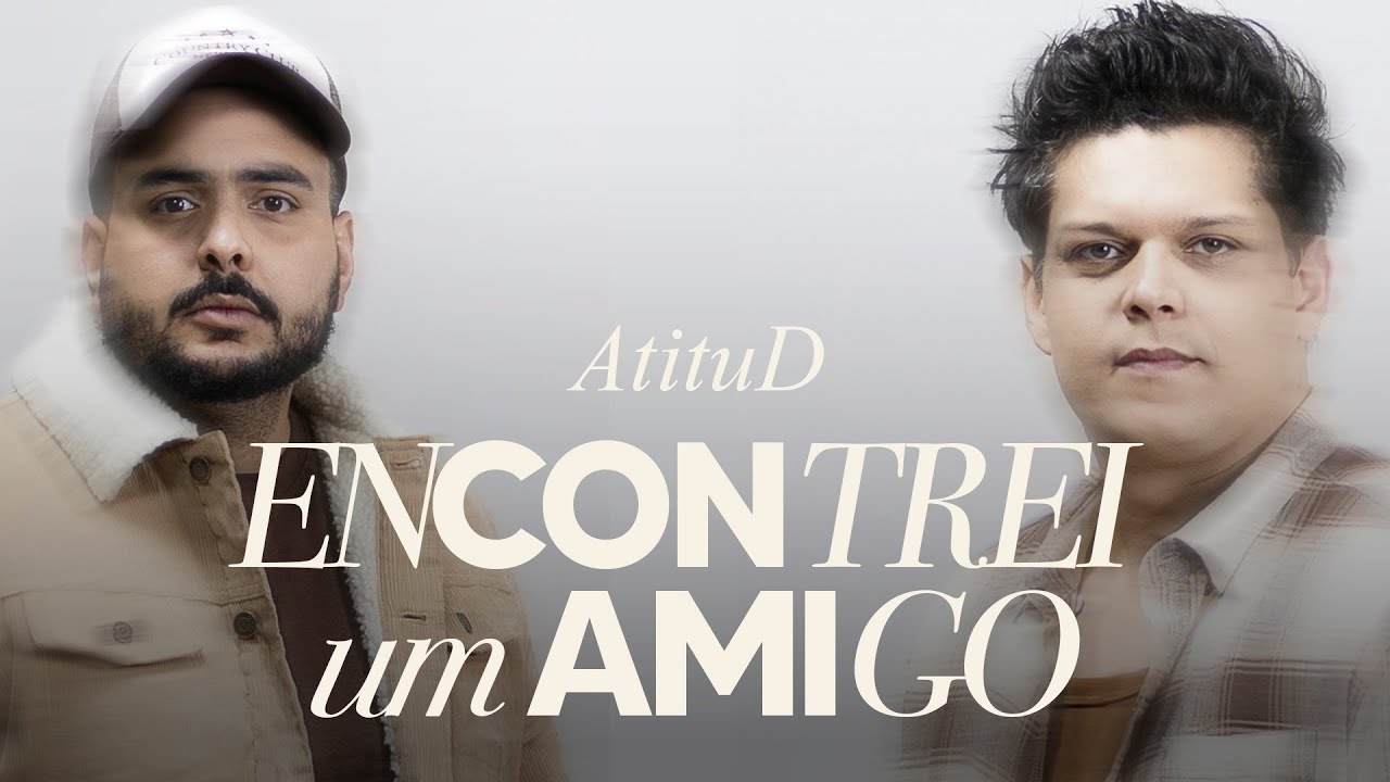 AtituD - Encontrei um amigo + Ministração