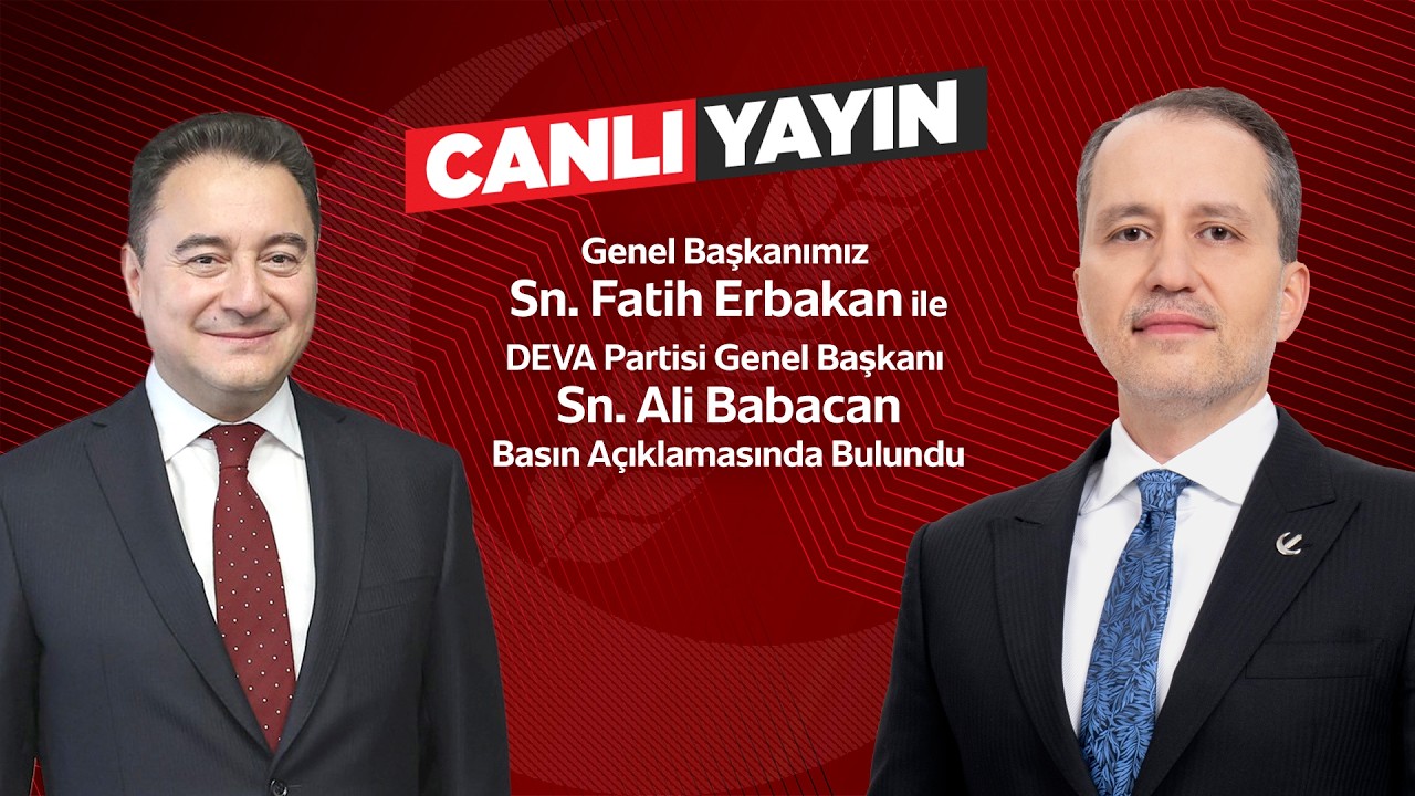 📡 Genel Başkanımız Fatih Erbakan ve DEVA Partisi Genel Başkanı Ali Babacan basın açıklaması