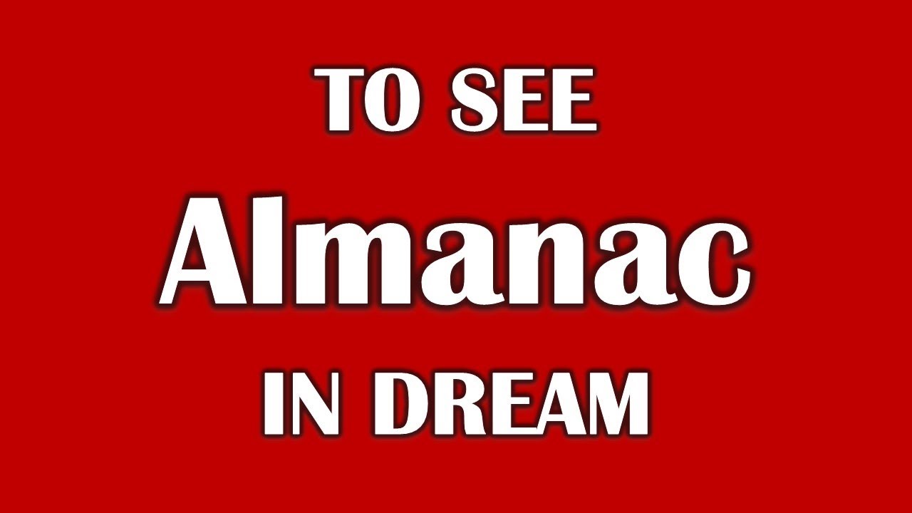 To See Almanac in Dream, Dream Dictionary