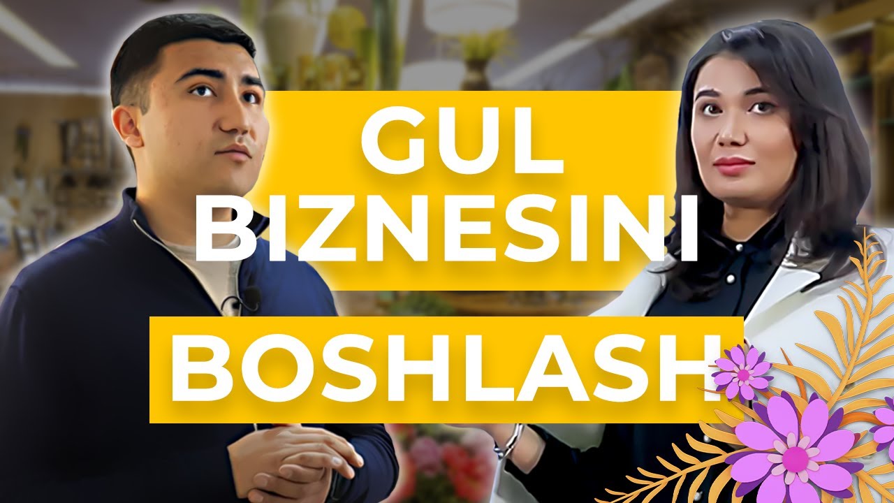 Gul do’kon biznesini 0 dan boshlash