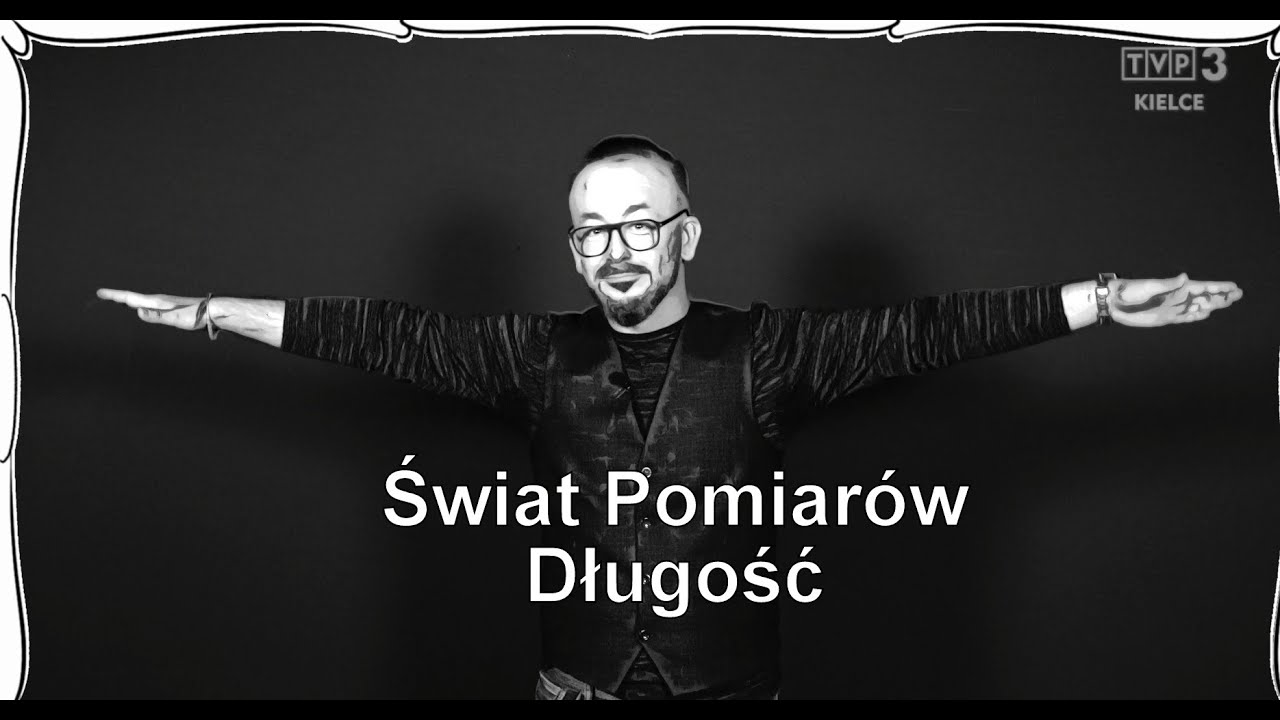 Świat Pomiarów odc. 2 Długość