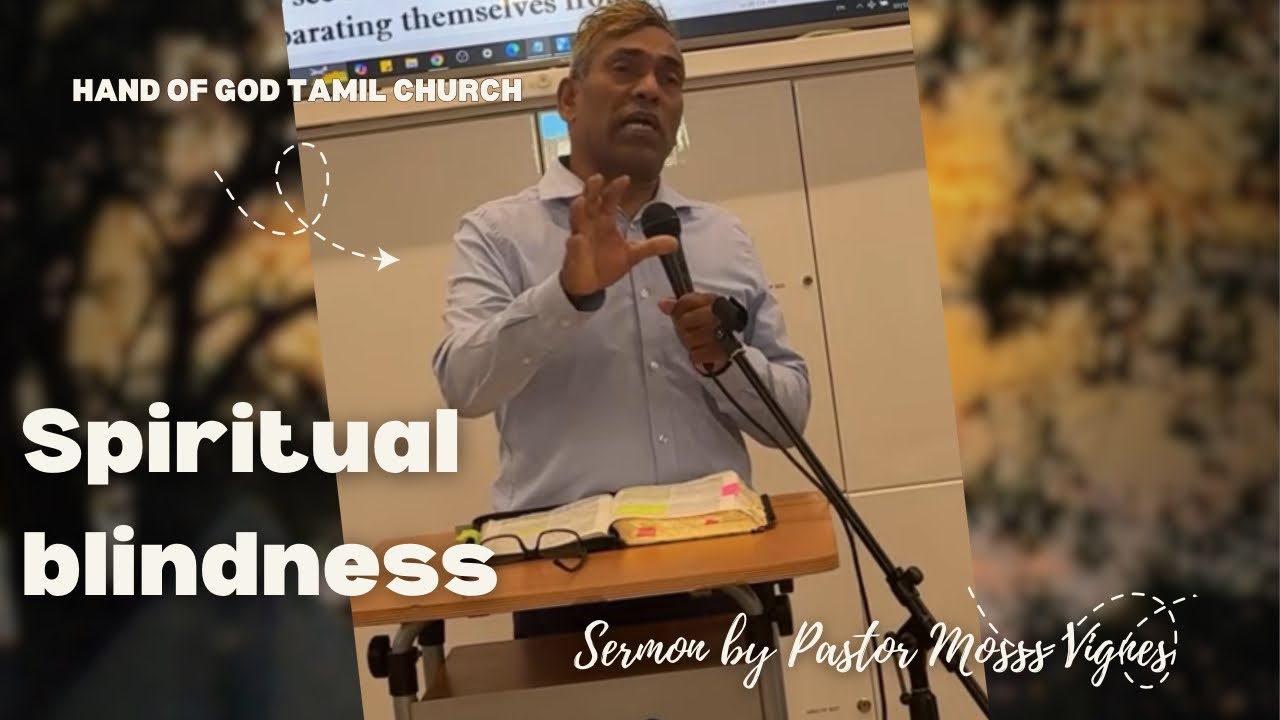 Spiritual blindness - sermon by Pastor Moses Vignes 