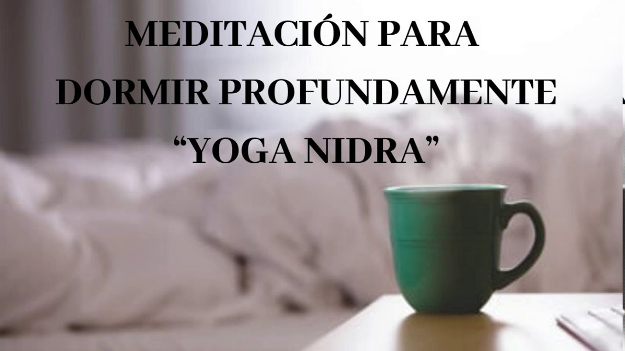 MEDITACIÓN PARA DORMIR PROFUNDAMENTE “YOGA NIDRA”