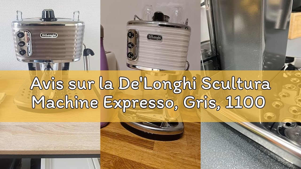 Avis sur la De'Longhi Scultura Machine Expresso, Gris, 1100 W