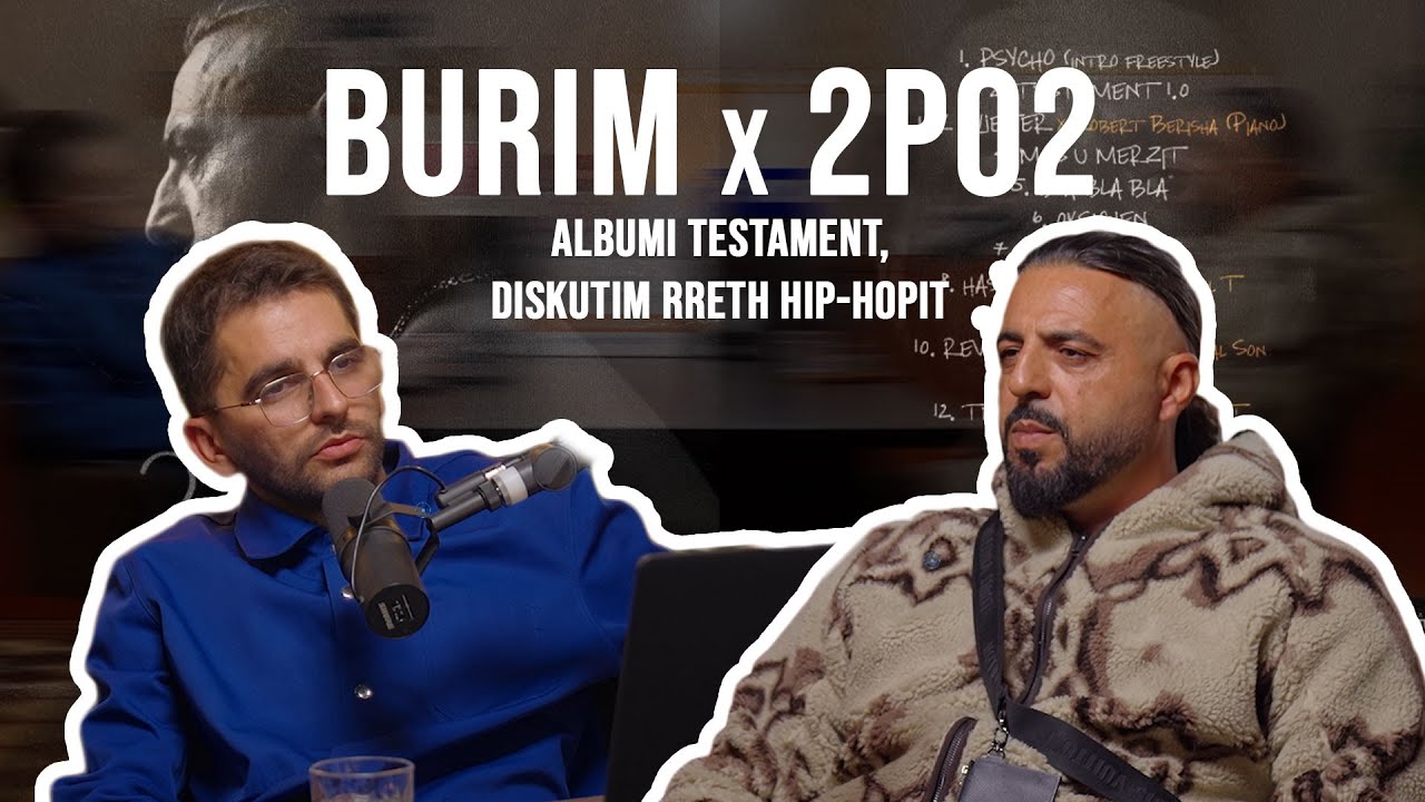Burim x 2po2: Albumi Testament, diskutim rreth hip-hopit, bashkëpunimeve dhe top 10’shes