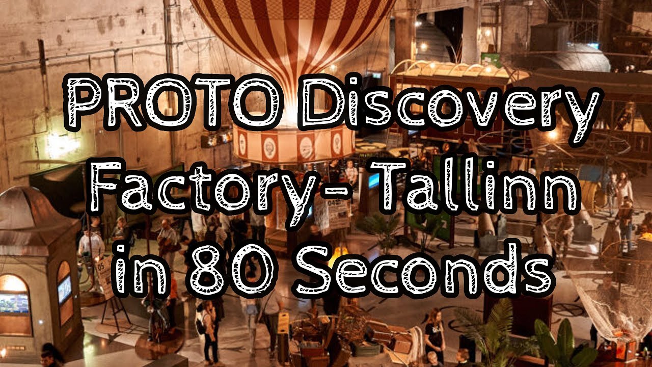 PROTO Discovery Factory - Tallinn in 80 Seconds
