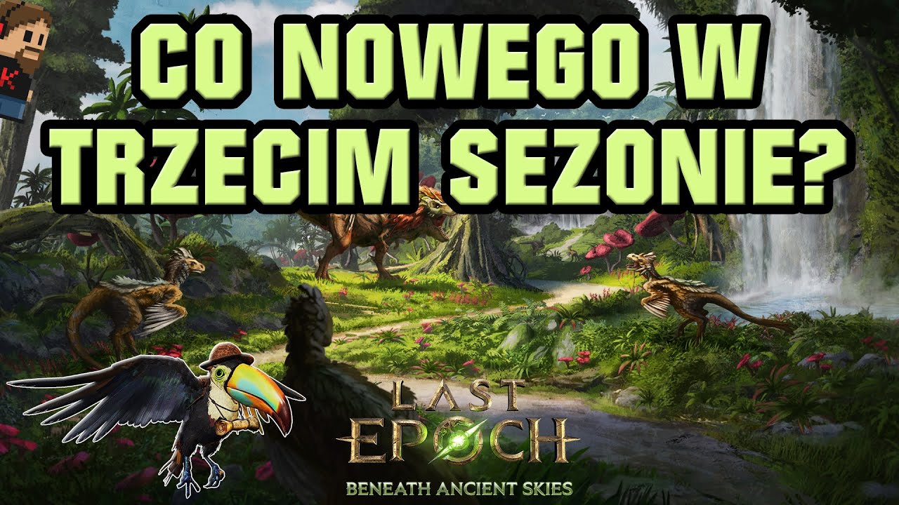 Last Epoch - Beneath Ancient Skies - Co nas czeka w trzecim sezonie?