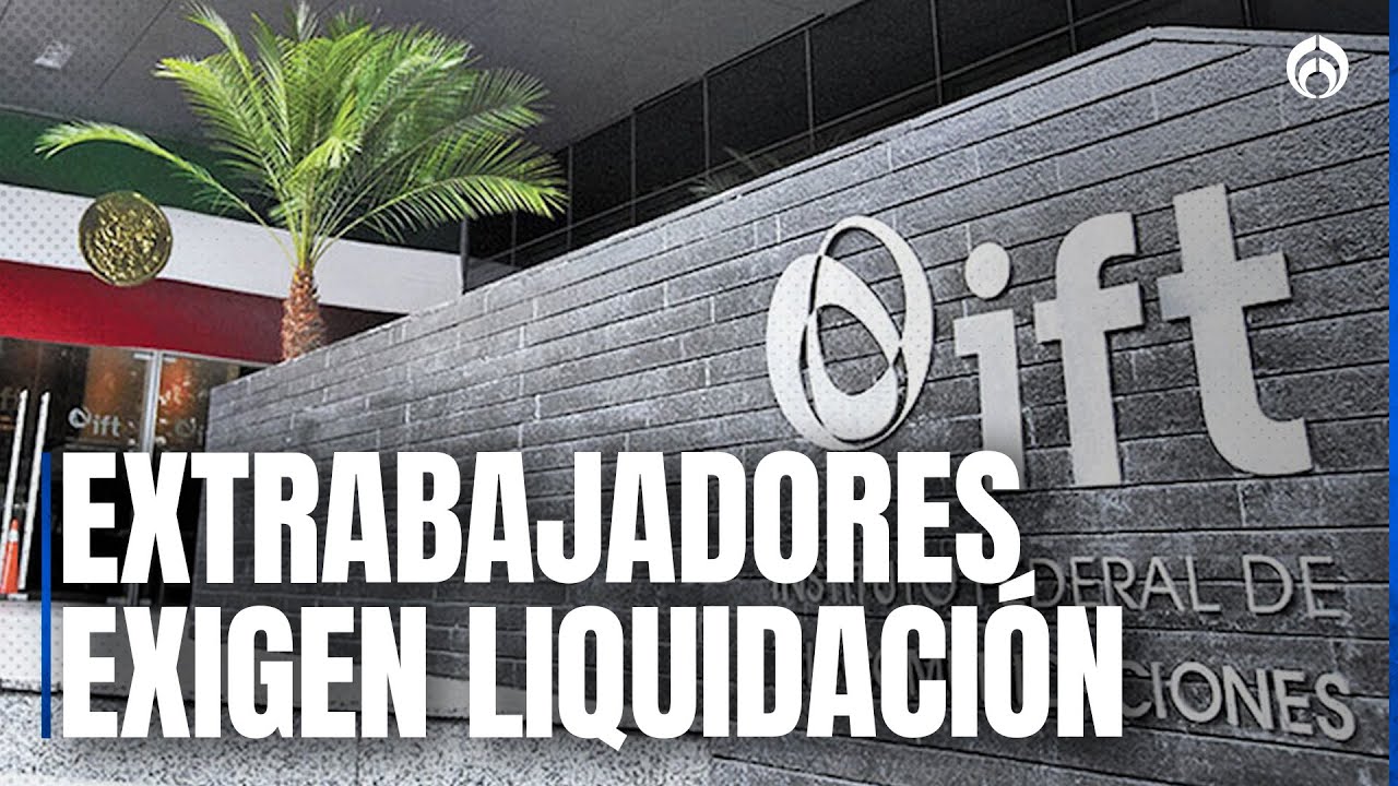 Exempleados del IFT presentan demandas por sus liquidaciones
