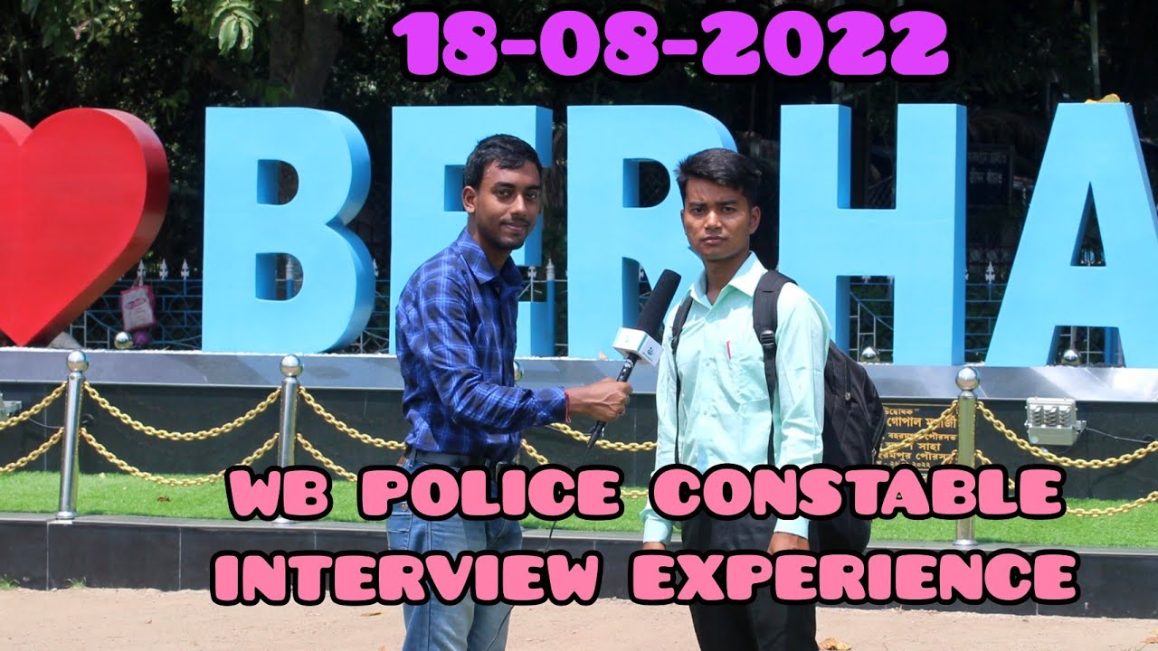 #WBP বহরমপুর থেকে সরাসরি, WBP CONSTABLE INTERVIEW EXPERIENCE, 18-08-2022, আজকের সমস্ত তথ্য