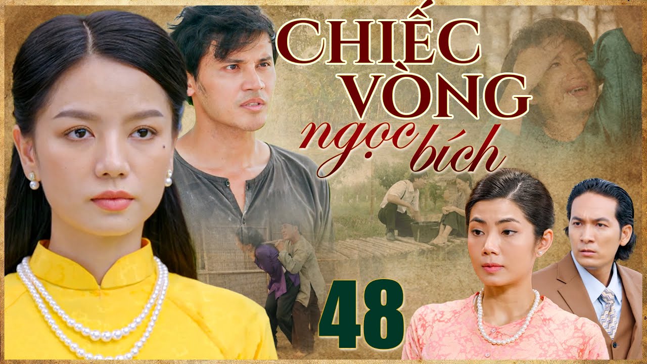 Phim truyện Việt Nam | CHIẾC VÒNG NGỌC BÍCH Tập 48 | Phim truyện Việt Nam đặc sắc | THVL PHIM