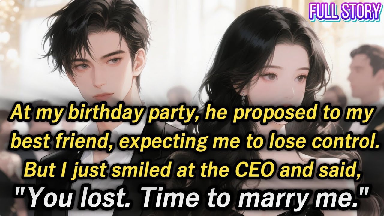 At my birthday party,he proposed to my best friend,expecting me to lose control.But I just smiled...